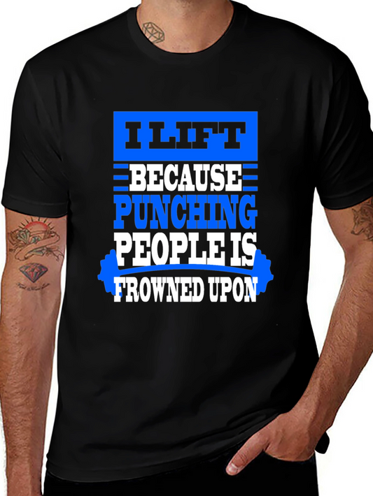 I Lift Because Punching People Is Frowned Upon T-Shirt