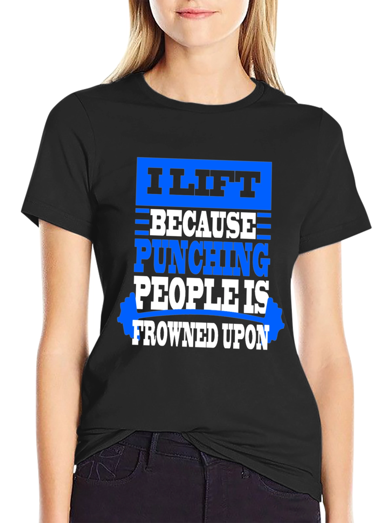 I Lift Because Punching People Is Frowned Upon T-Shirt