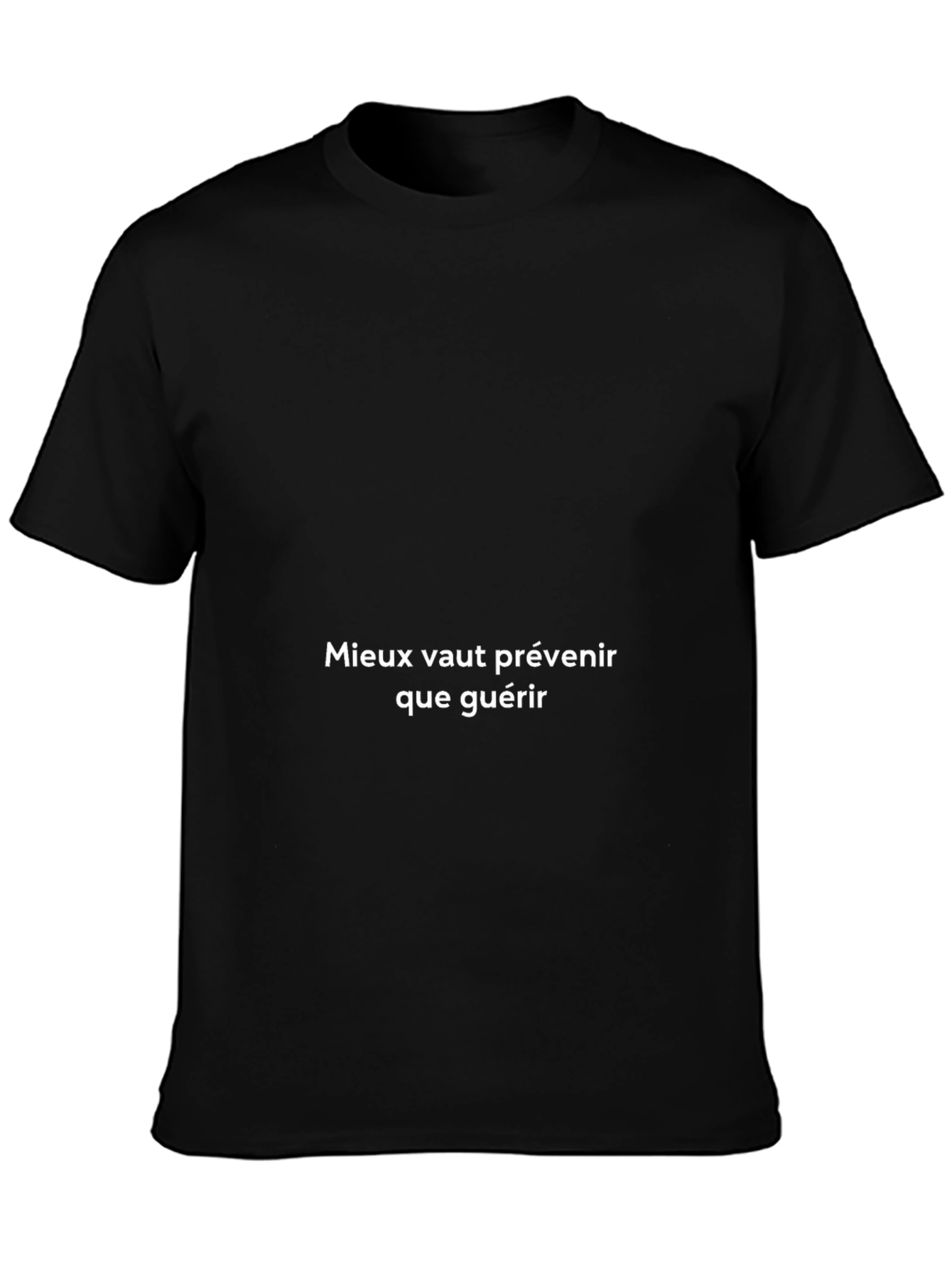 Preventative Care T-Shirt - French Proverb