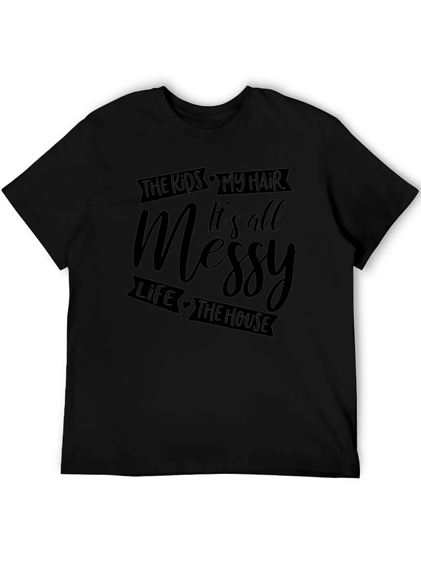Messy Life T-Shirt - For Moms & Dads