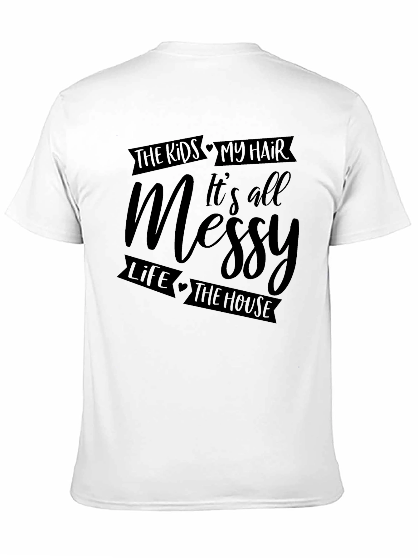 Messy Life T-Shirt - For Moms & Dads