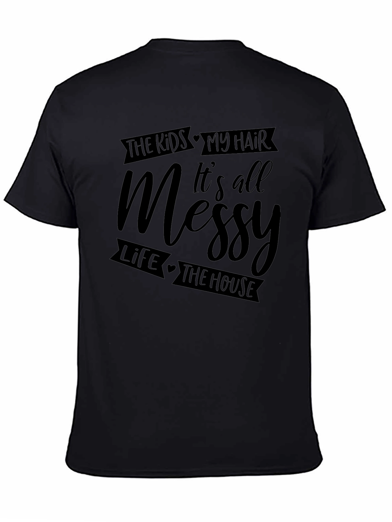 Messy Life T-Shirt - For Moms & Dads