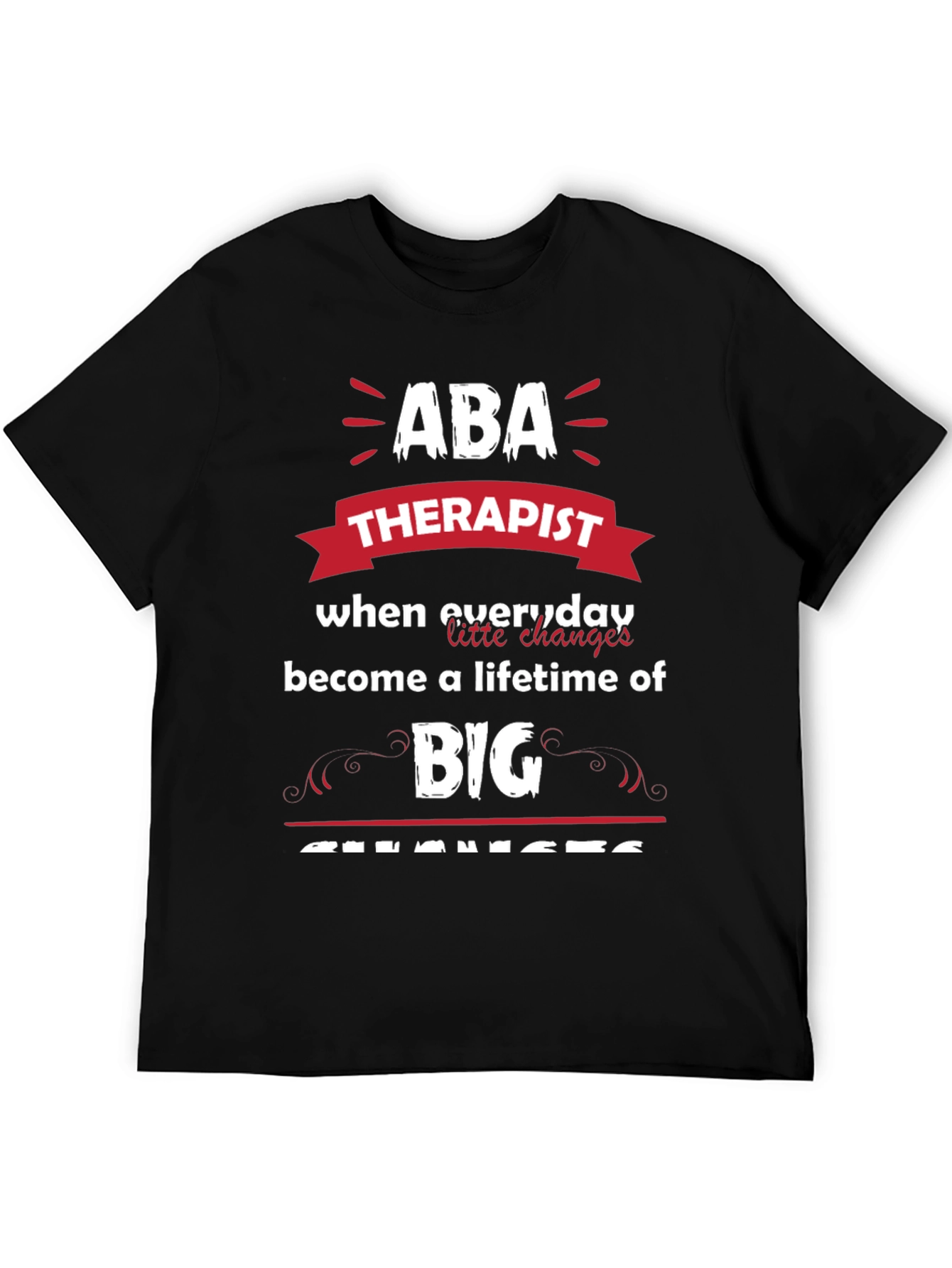 ABA Therapist Graphic Tee - Everyday Changes Big Impact