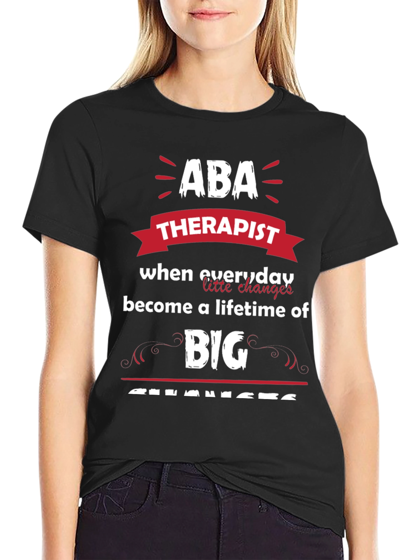 ABA Therapist Graphic Tee - Everyday Changes Big Impact