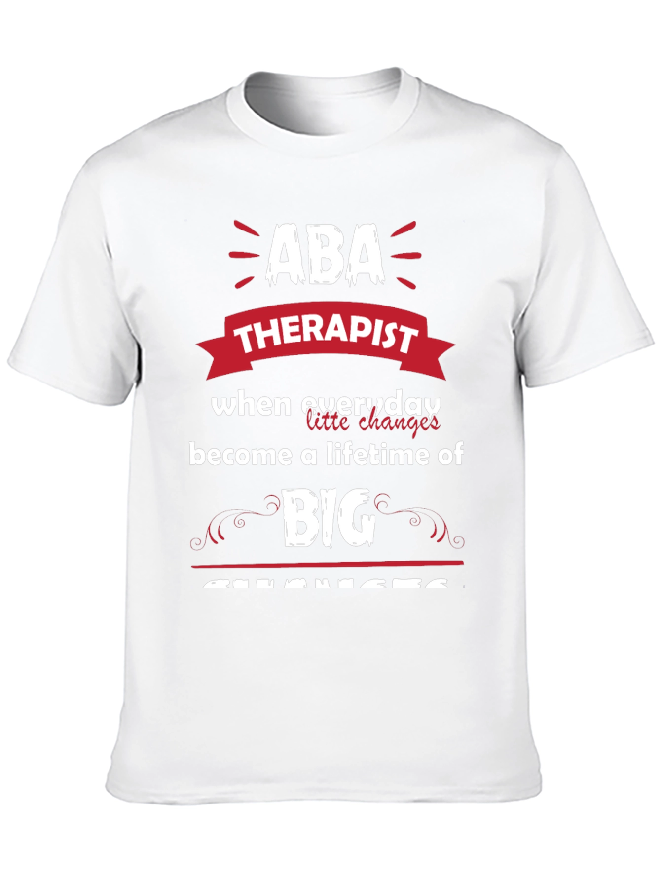 ABA Therapist Graphic Tee - Everyday Changes Big Impact