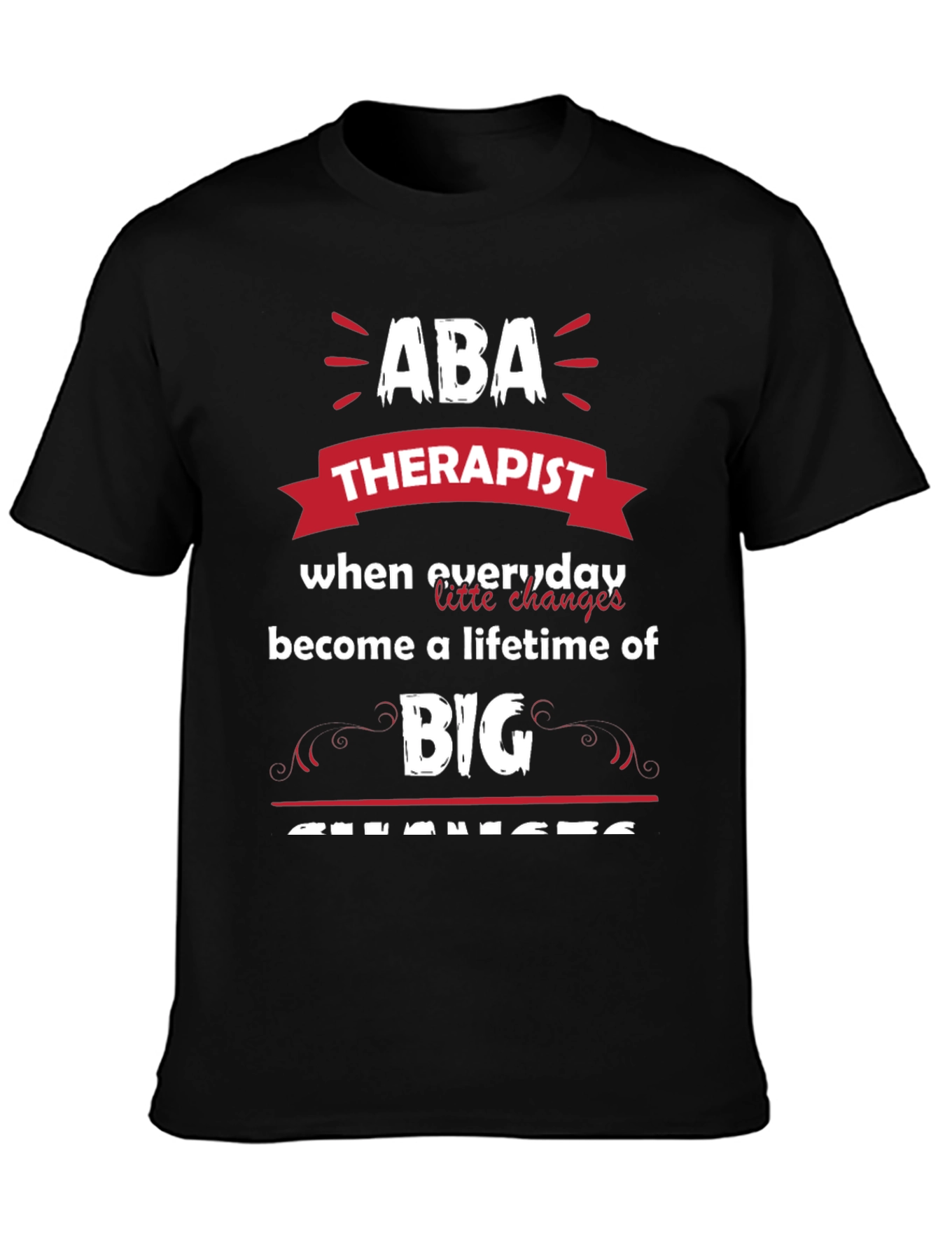 ABA Therapist Graphic Tee - Everyday Changes Big Impact
