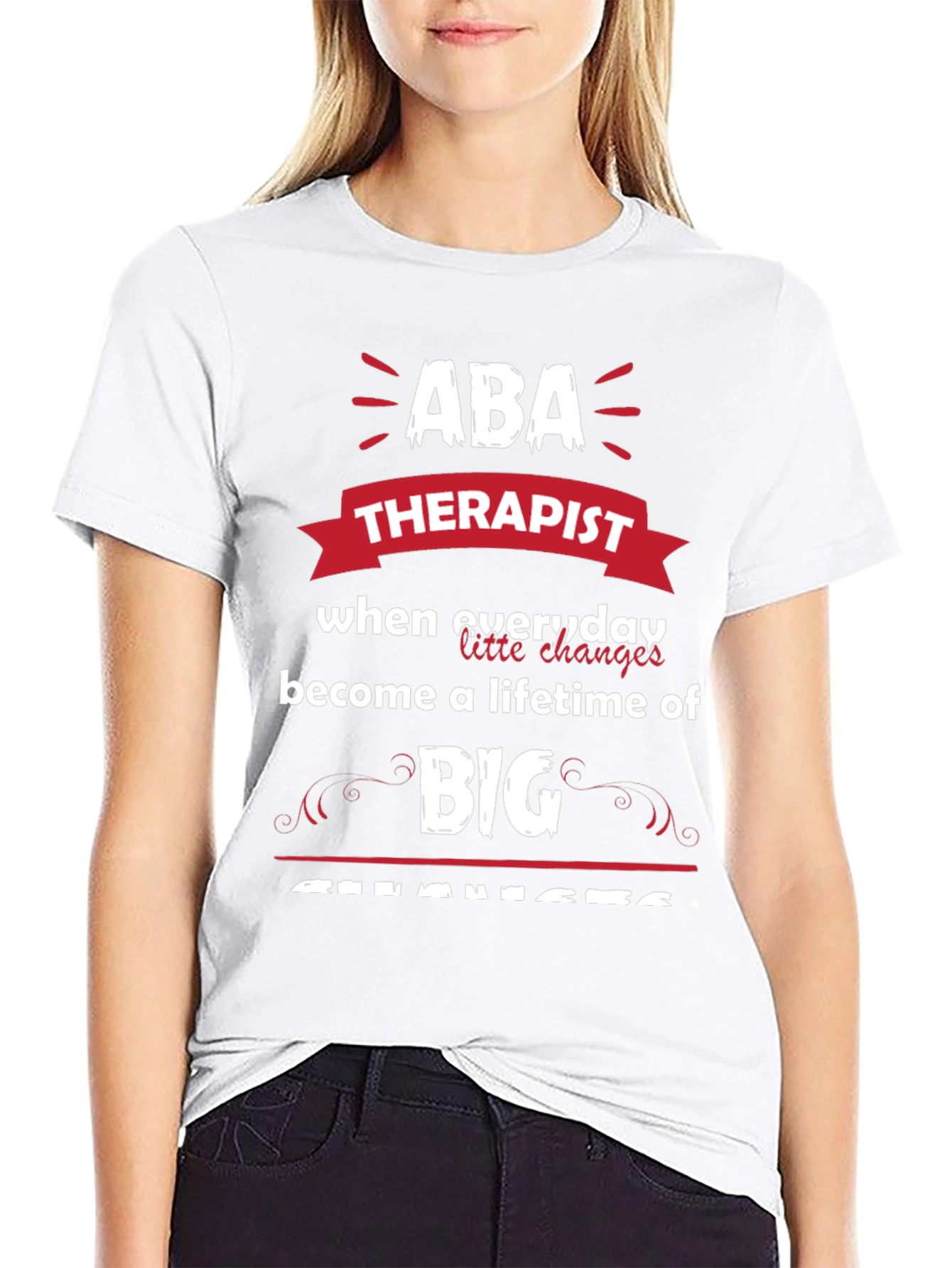 ABA Therapist Graphic Tee - Everyday Changes Big Impact