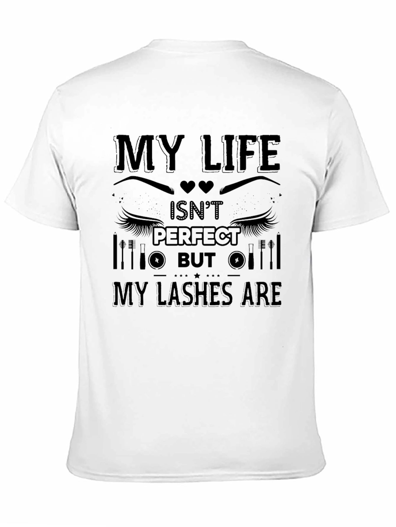 My Life Isnt Perfect But My Lashes Are T-Shirt