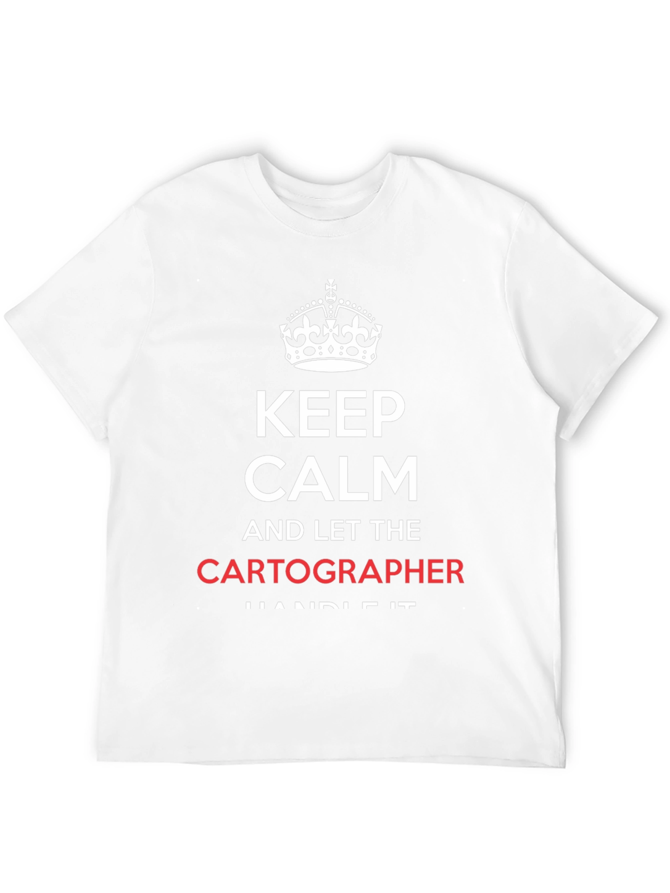Keep Calm Cartographer T-Shirt - Funny Map Maker Tee