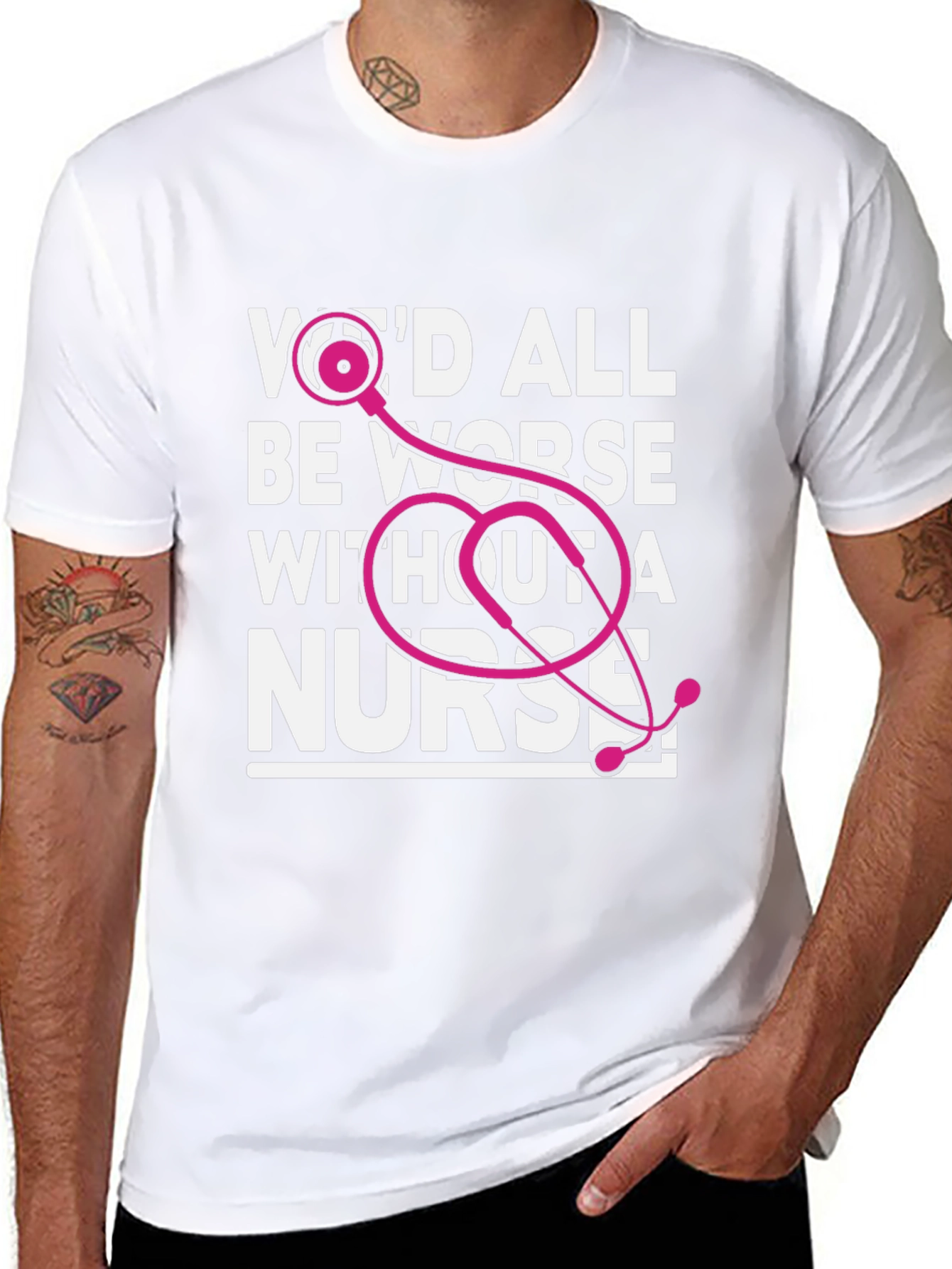 Wed All Be Worse Without a Nurse T-Shirt
