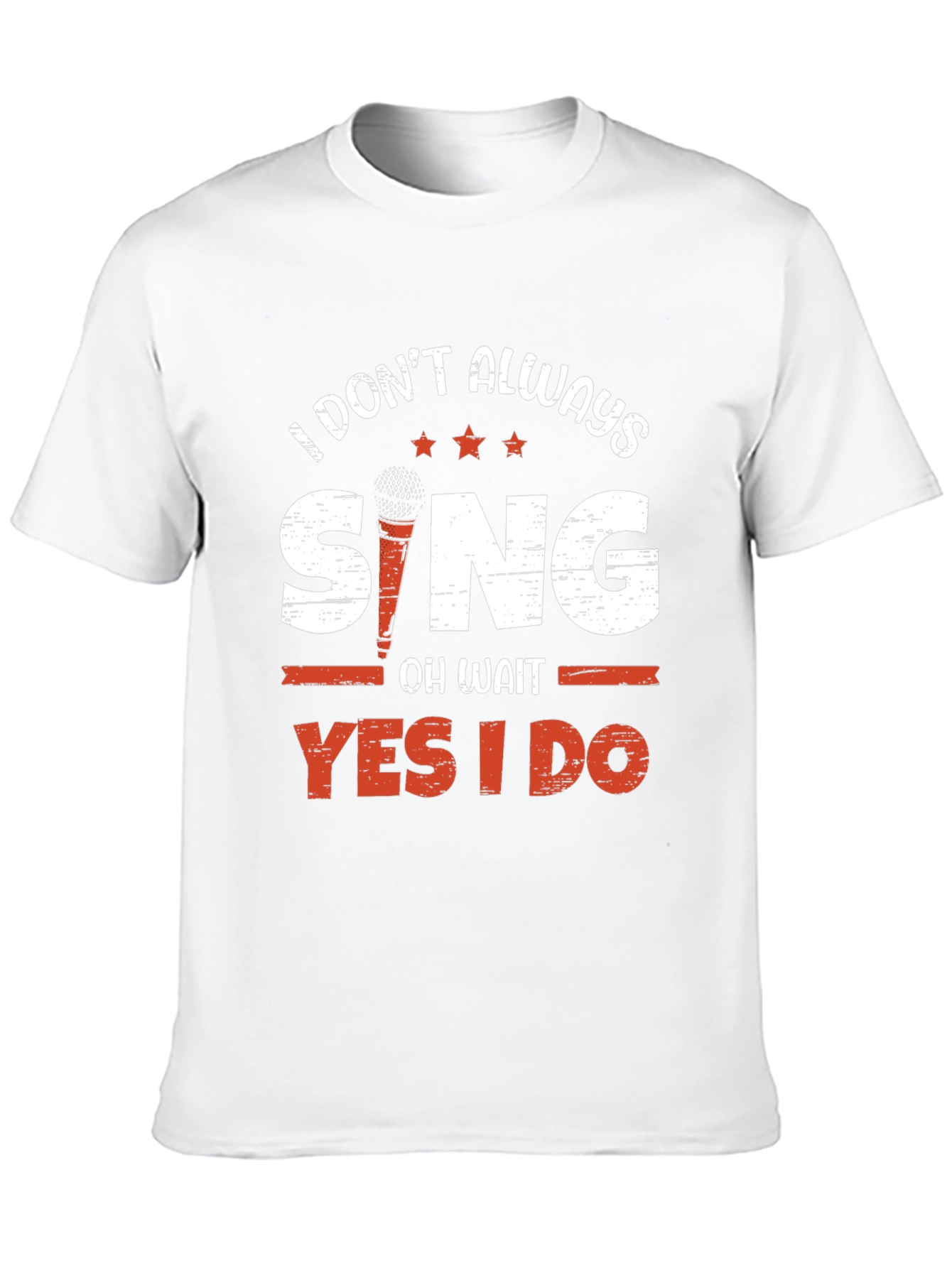 I Dont Always Sing T-Shirt - Singer Gift
