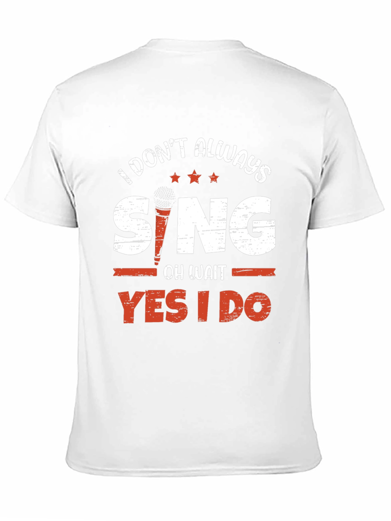 I Dont Always Sing T-Shirt - Singer Gift