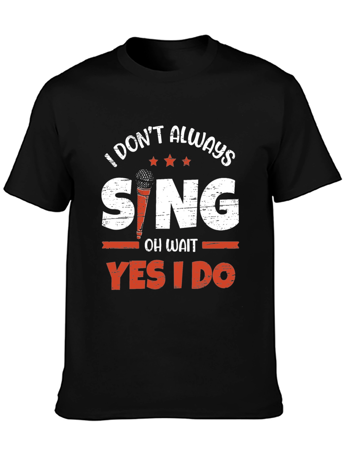 I Dont Always Sing T-Shirt - Singer Gift