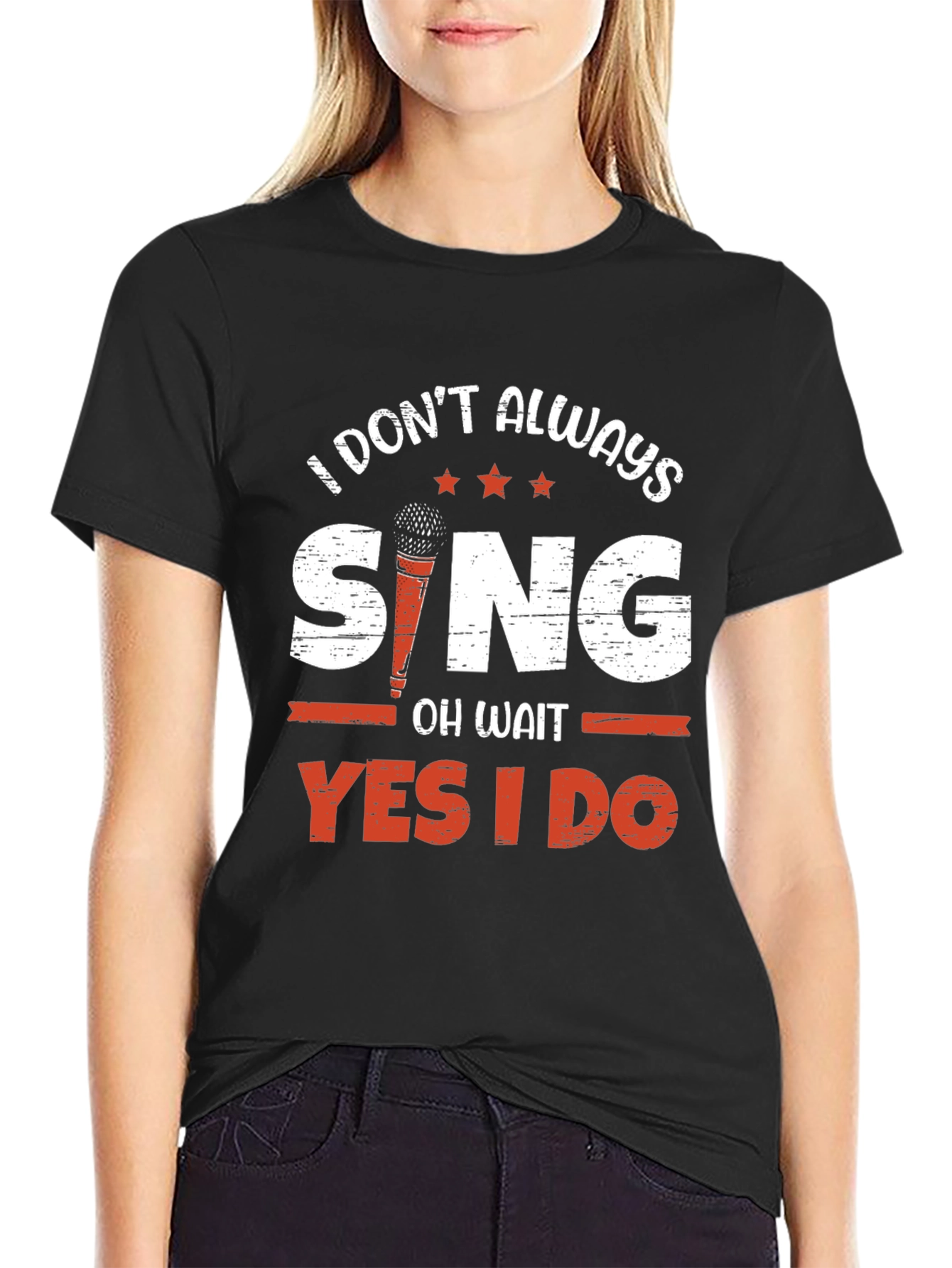 I Dont Always Sing T-Shirt - Singer Gift