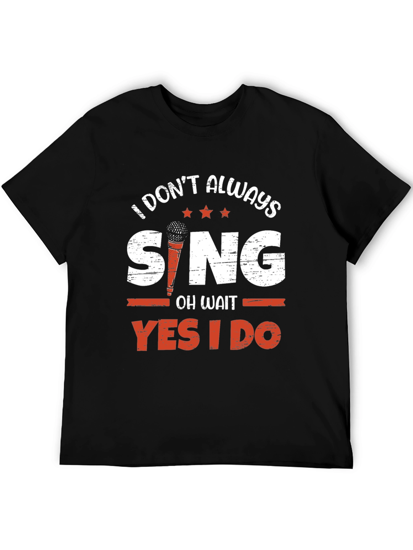 I Dont Always Sing T-Shirt - Singer Gift