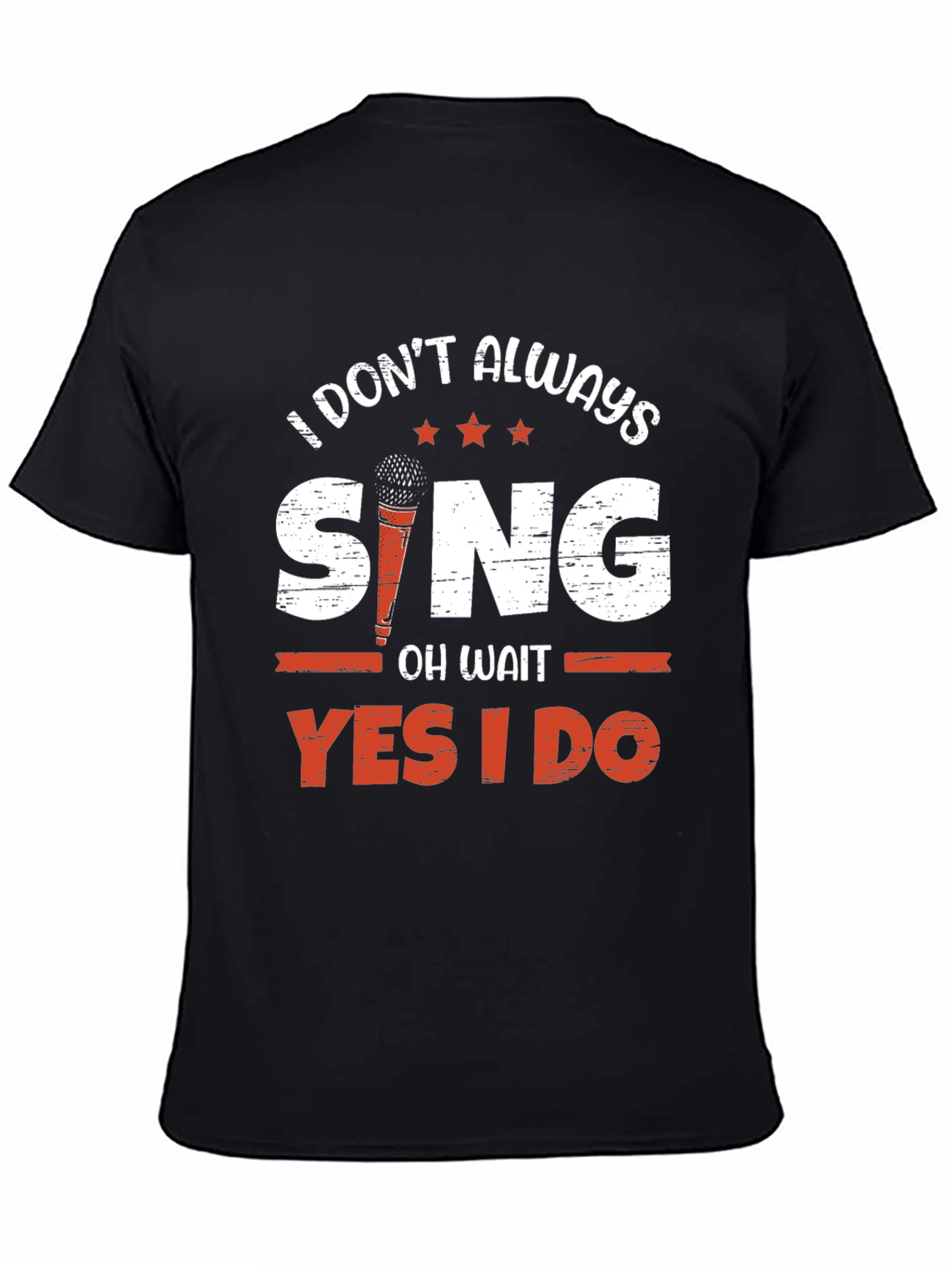 I Dont Always Sing T-Shirt - Singer Gift