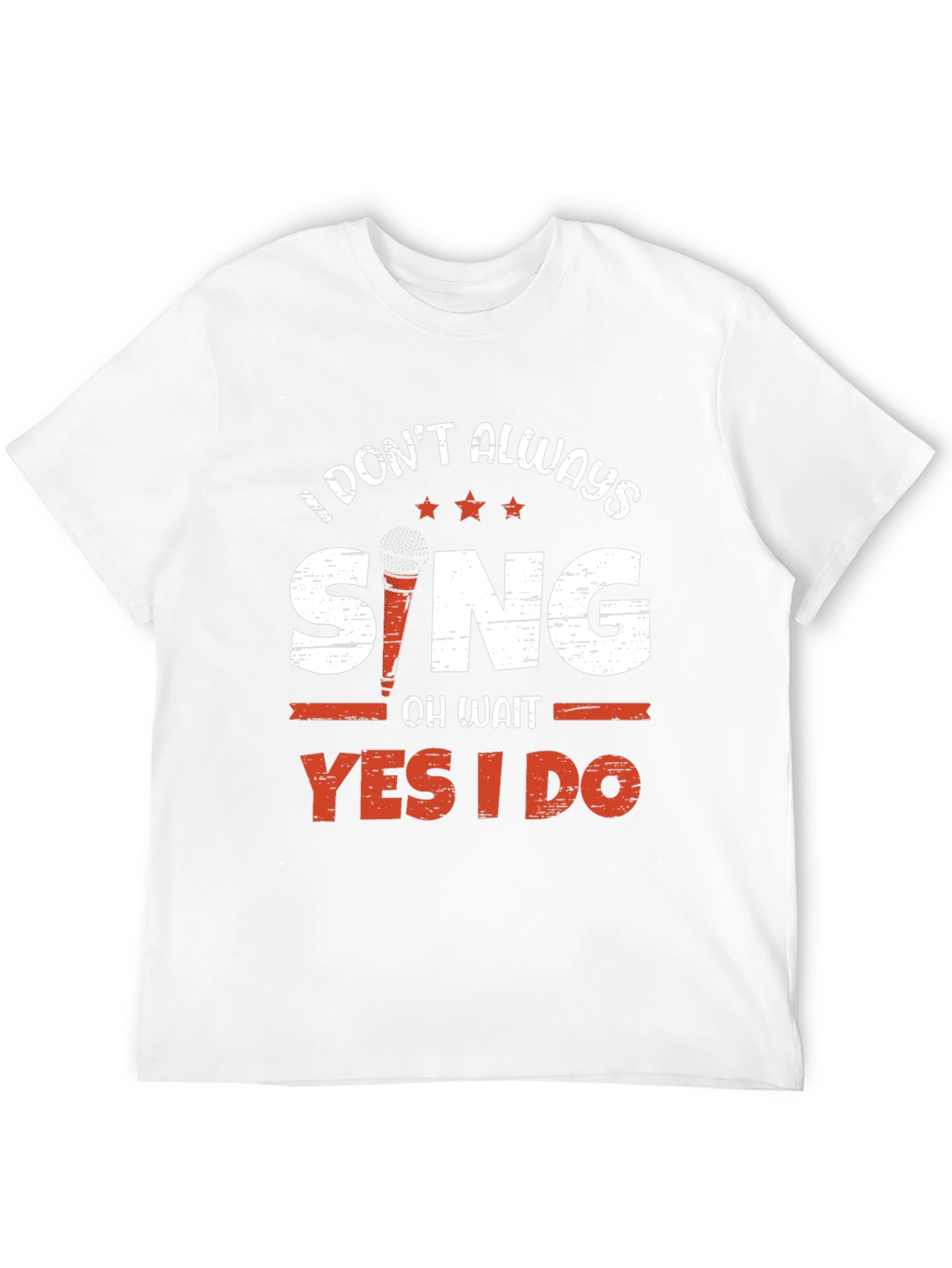 I Dont Always Sing T-Shirt - Singer Gift