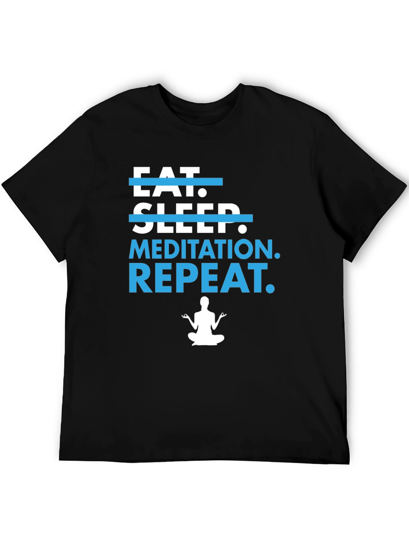 Eat Sleep Meditate Repeat T-Shirt