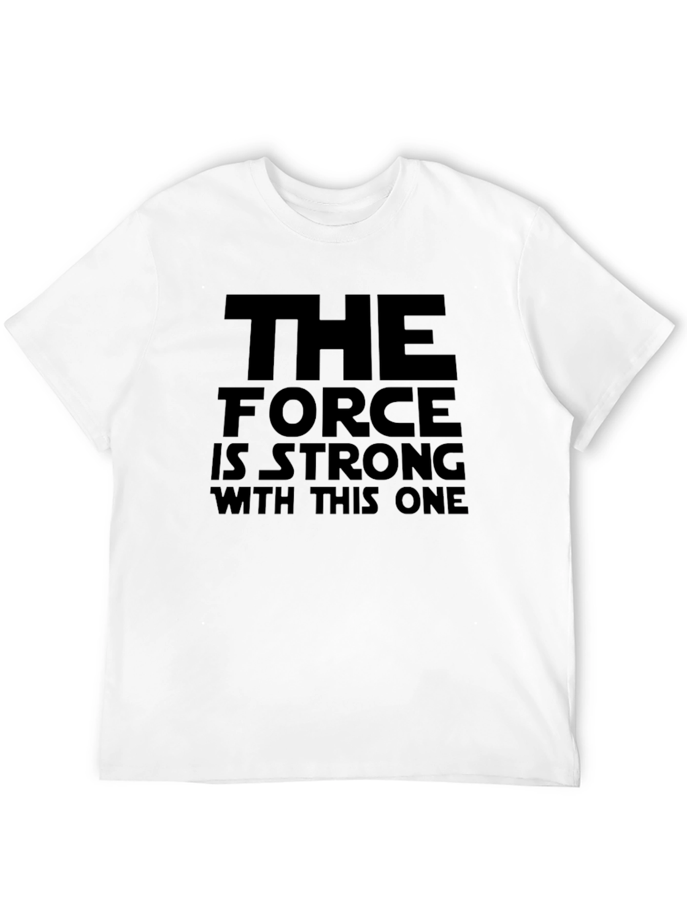 The Force Is Strong T-Shirt