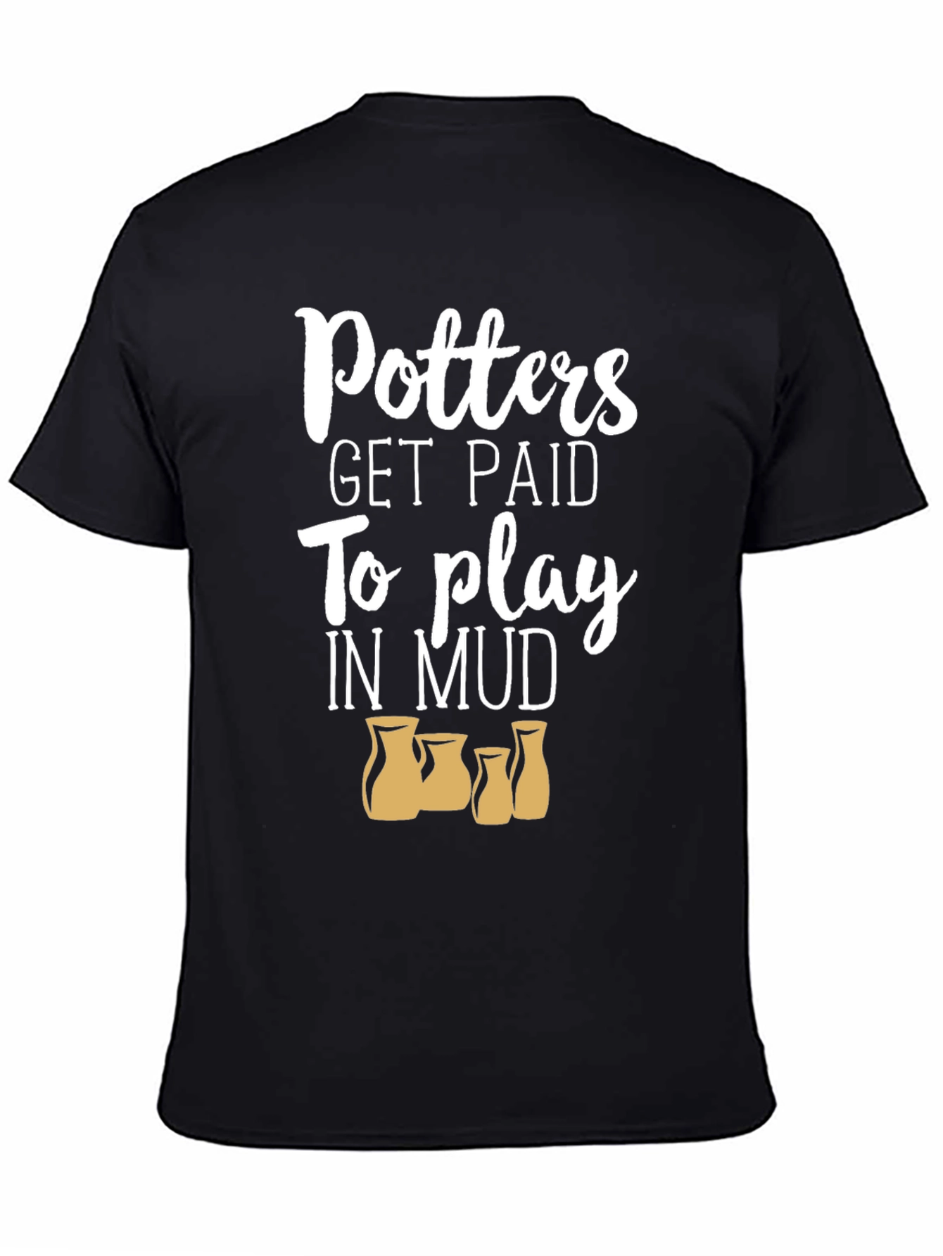 Potters Get Paid to Play in Mud Black T-Shirt