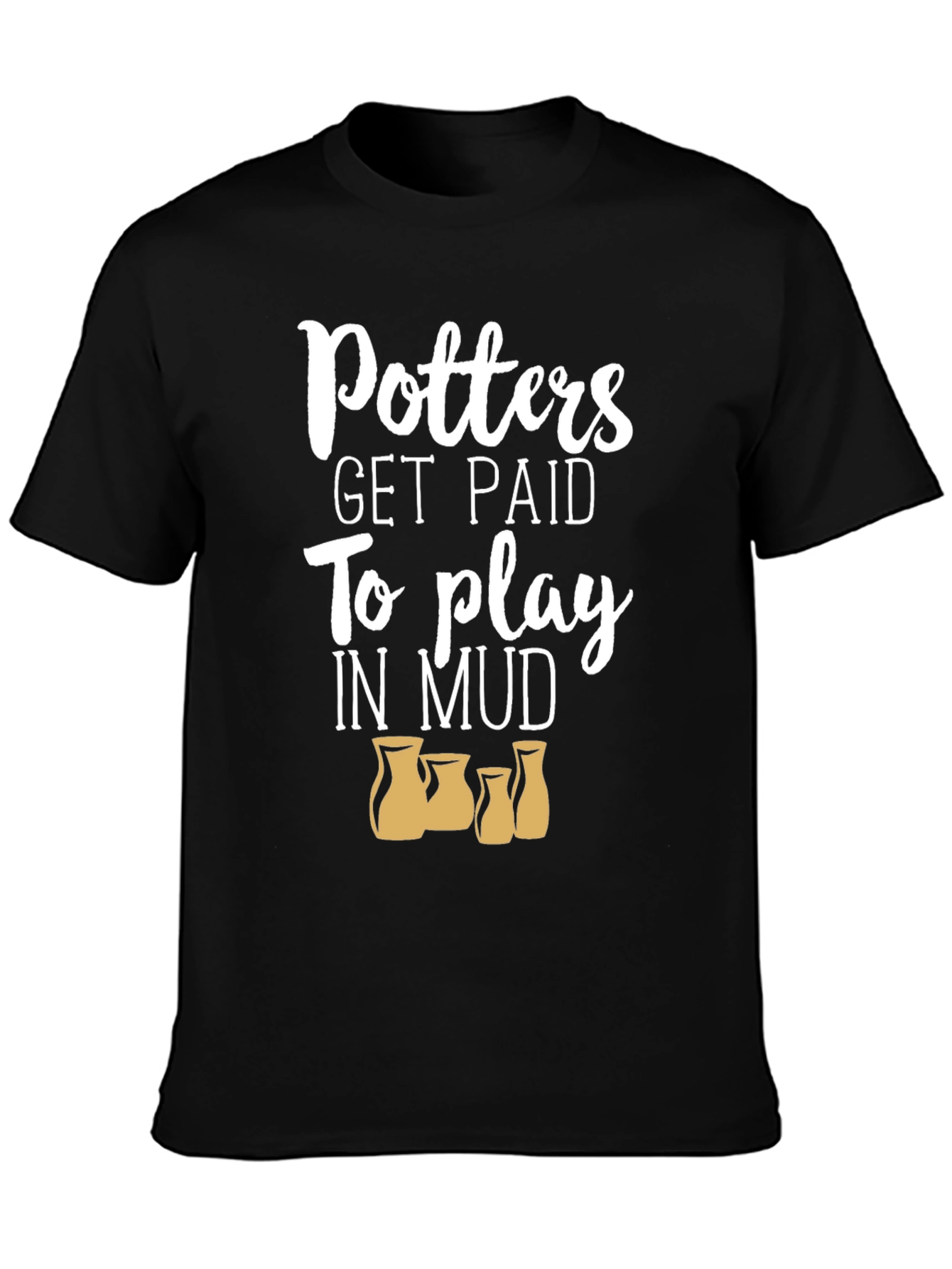 Potters Get Paid to Play in Mud Black T-Shirt