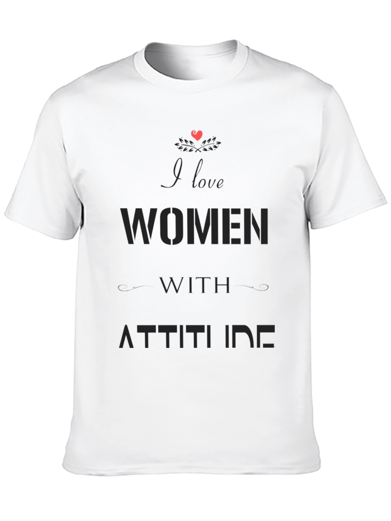 I Love Women with Attitude Black Graphic T-Shirt