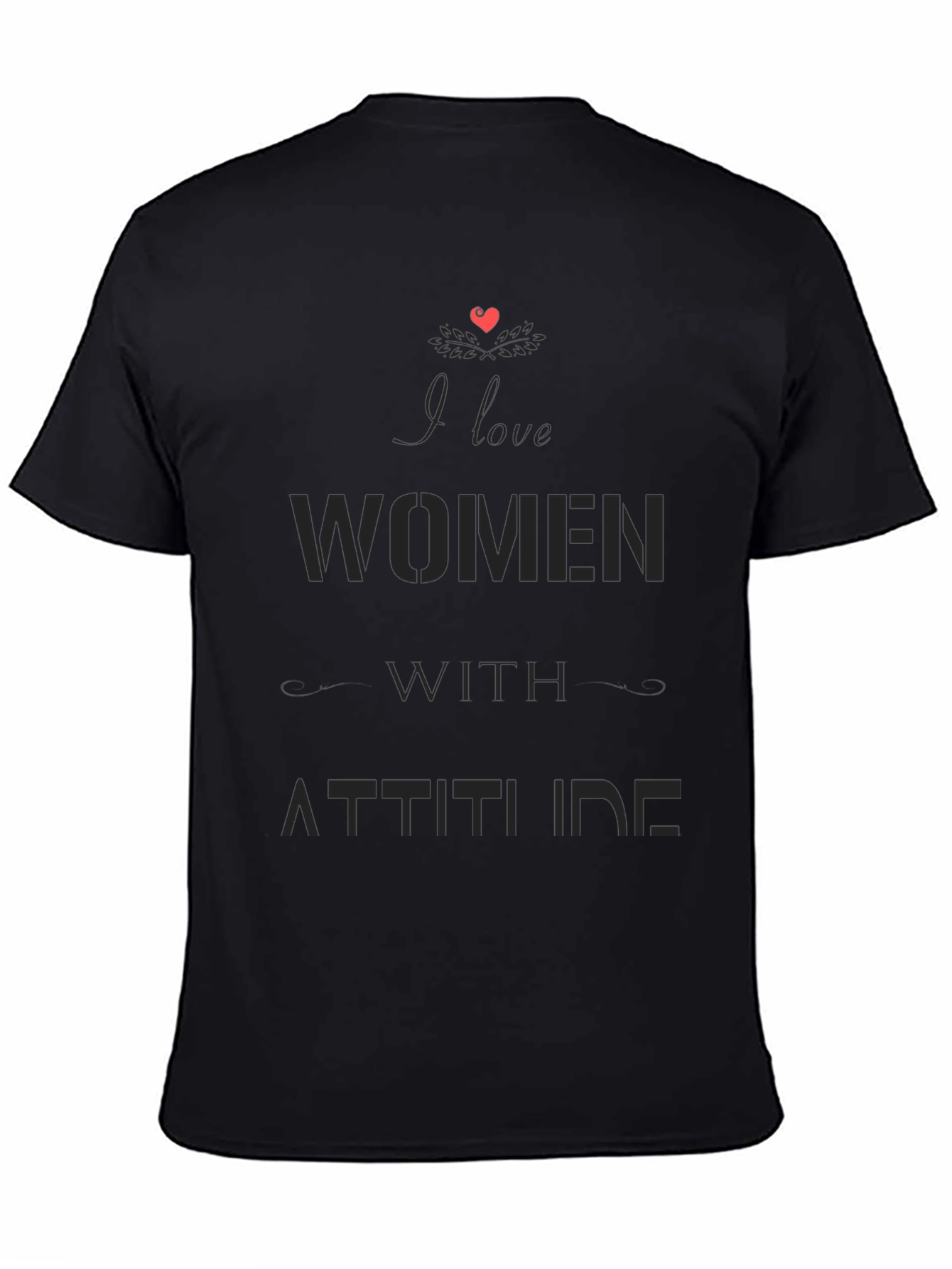 I Love Women with Attitude Black Graphic T-Shirt