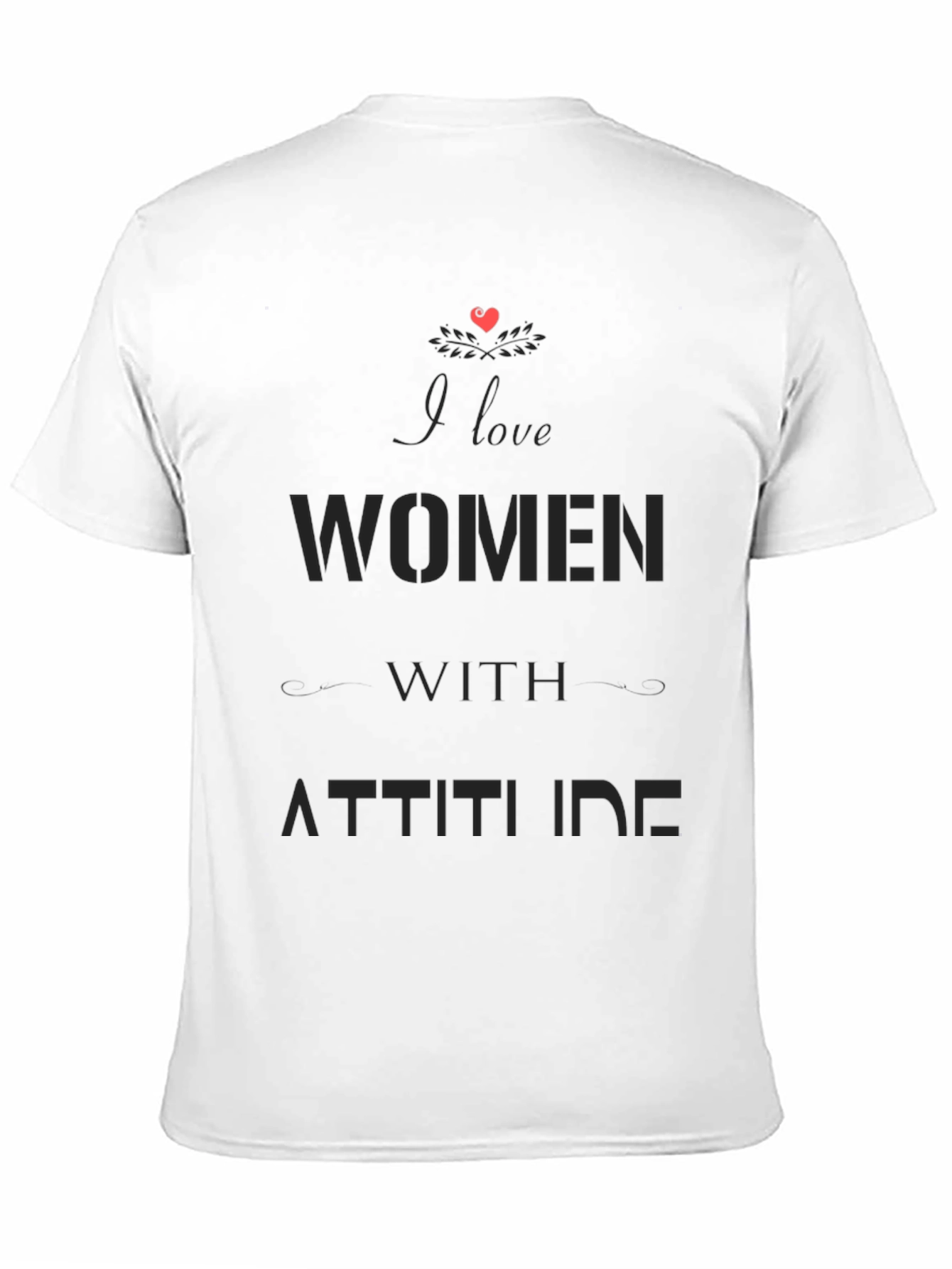 I Love Women with Attitude Black Graphic T-Shirt