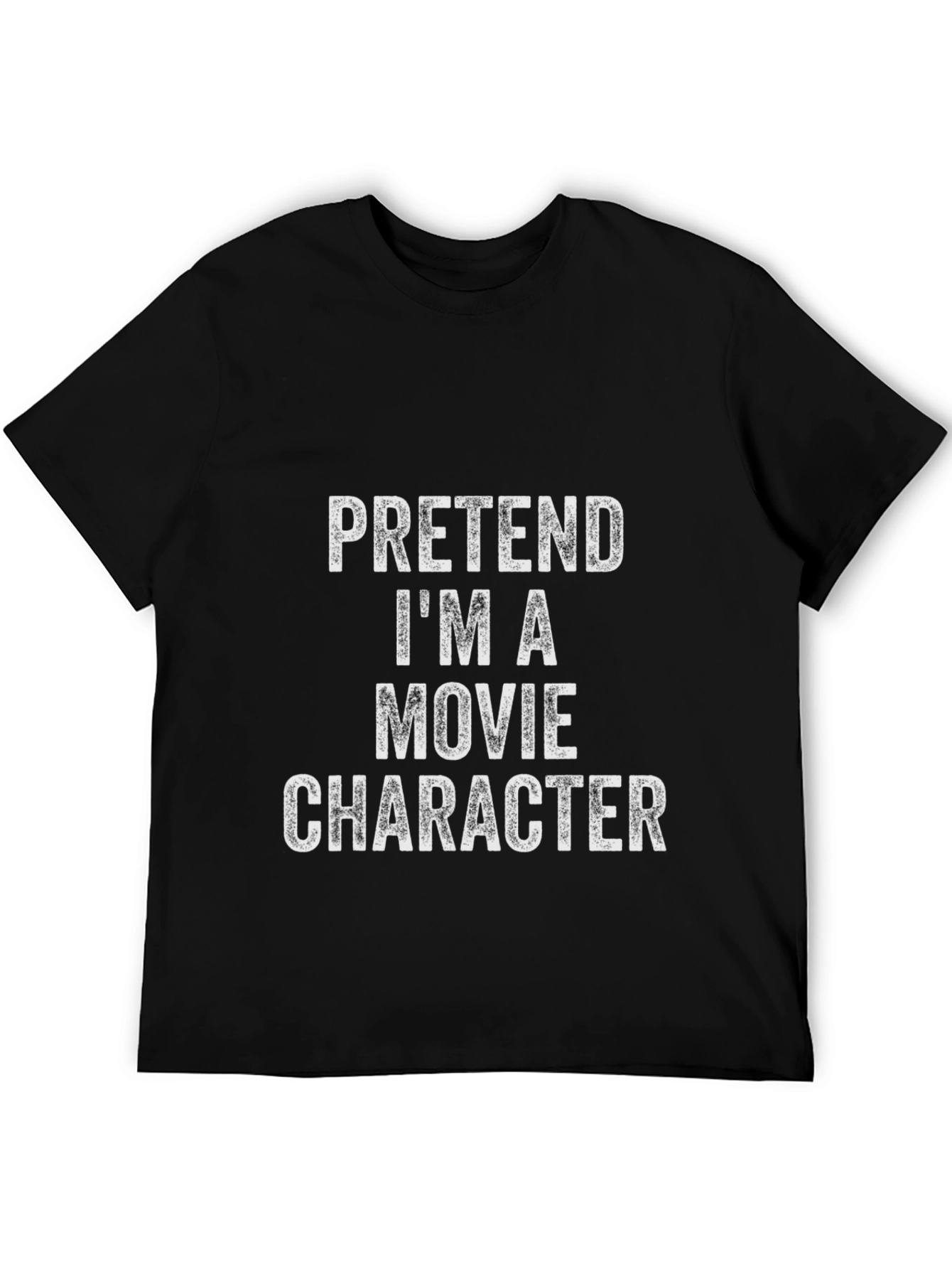 Pretend Im A Movie Character Black T-Shirt