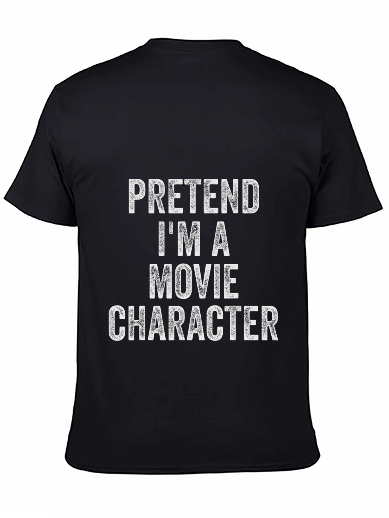 Pretend Im A Movie Character Black T-Shirt