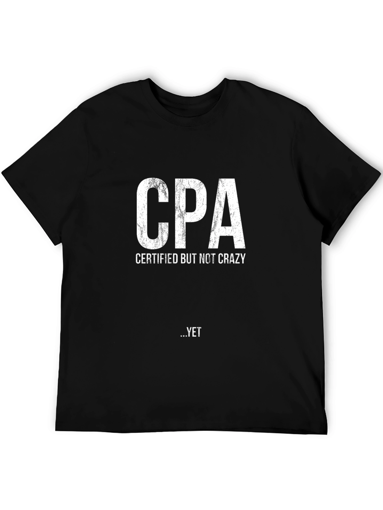 CPA Certified But Not Crazy Yet Black T-Shirt
