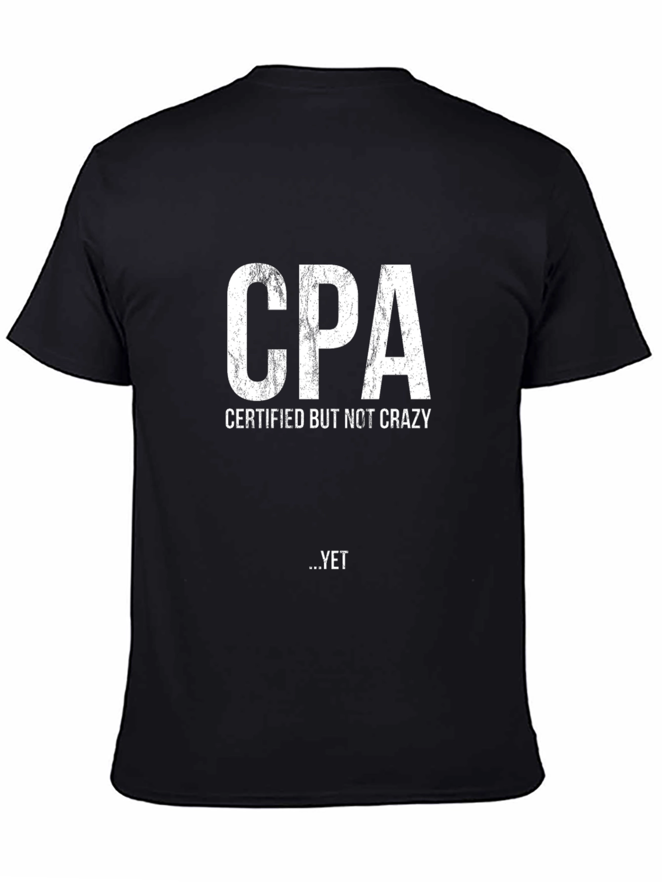 CPA Certified But Not Crazy Yet Black T-Shirt