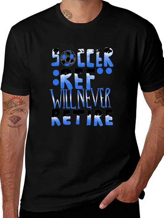 Soccer Ref T-Shirt - Will Never Retire