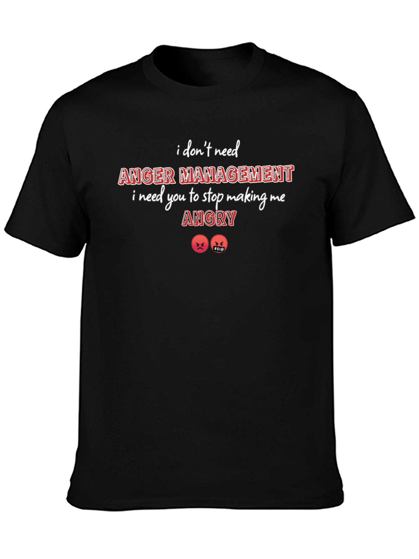 I Dont Need Anger Management T-Shirt