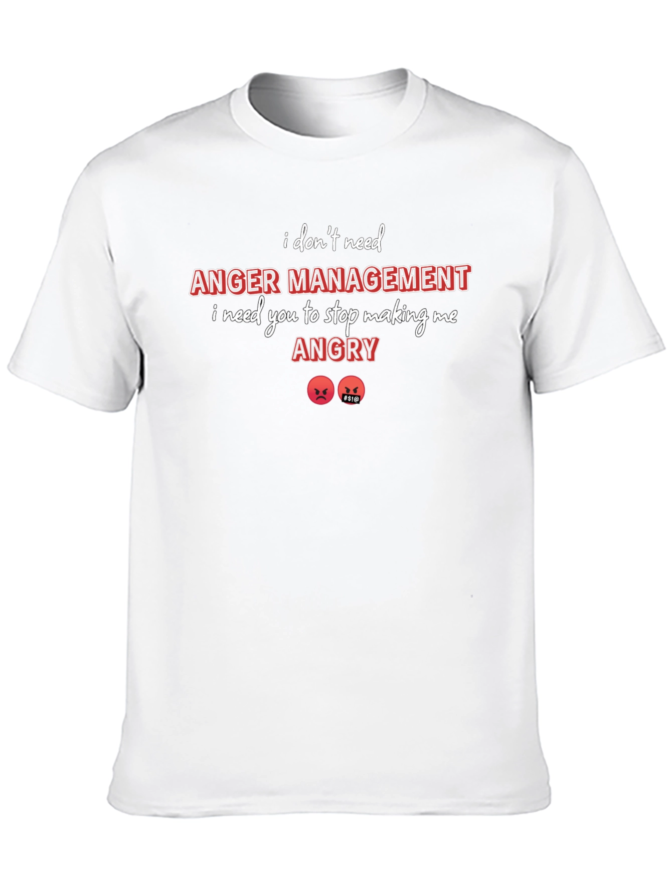 I Dont Need Anger Management T-Shirt