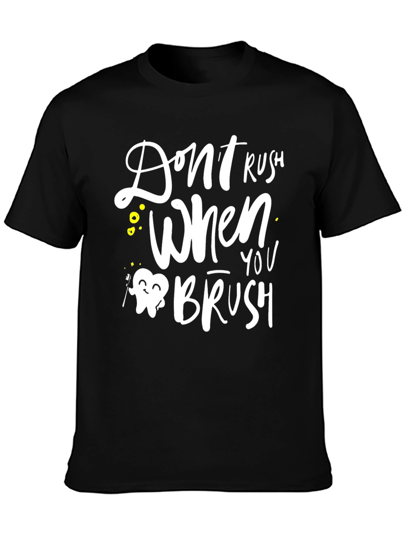 Dont Rush When You Brush Graphic Tee