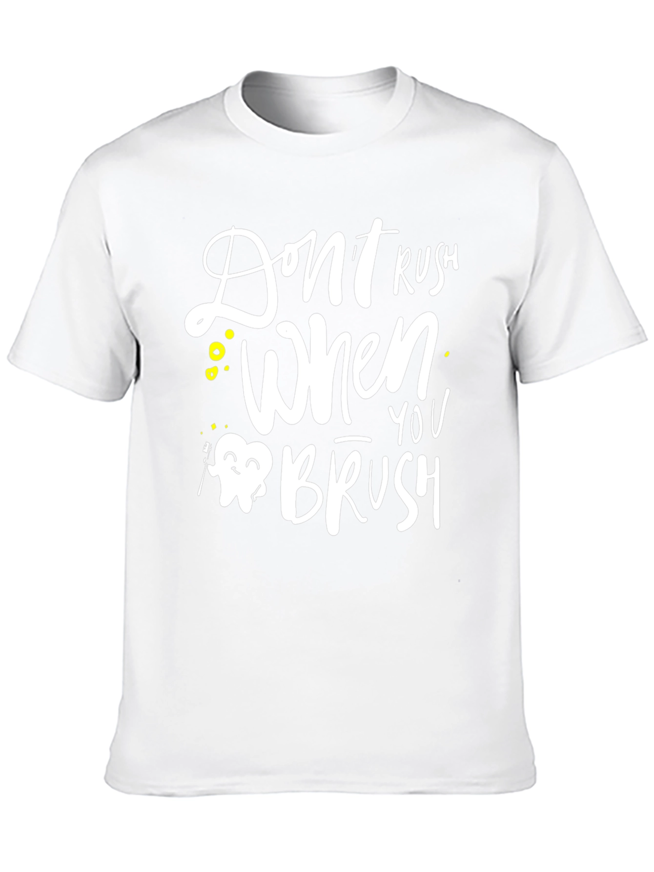 Dont Rush When You Brush Graphic Tee