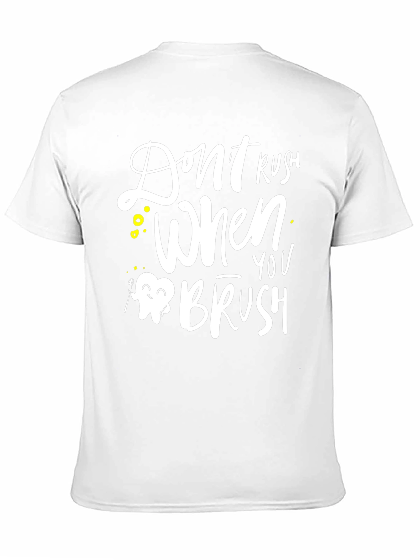 Dont Rush When You Brush Graphic Tee