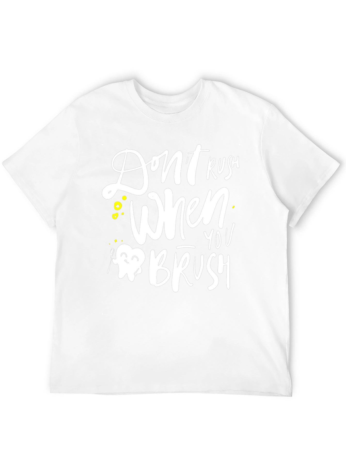 Dont Rush When You Brush Graphic Tee