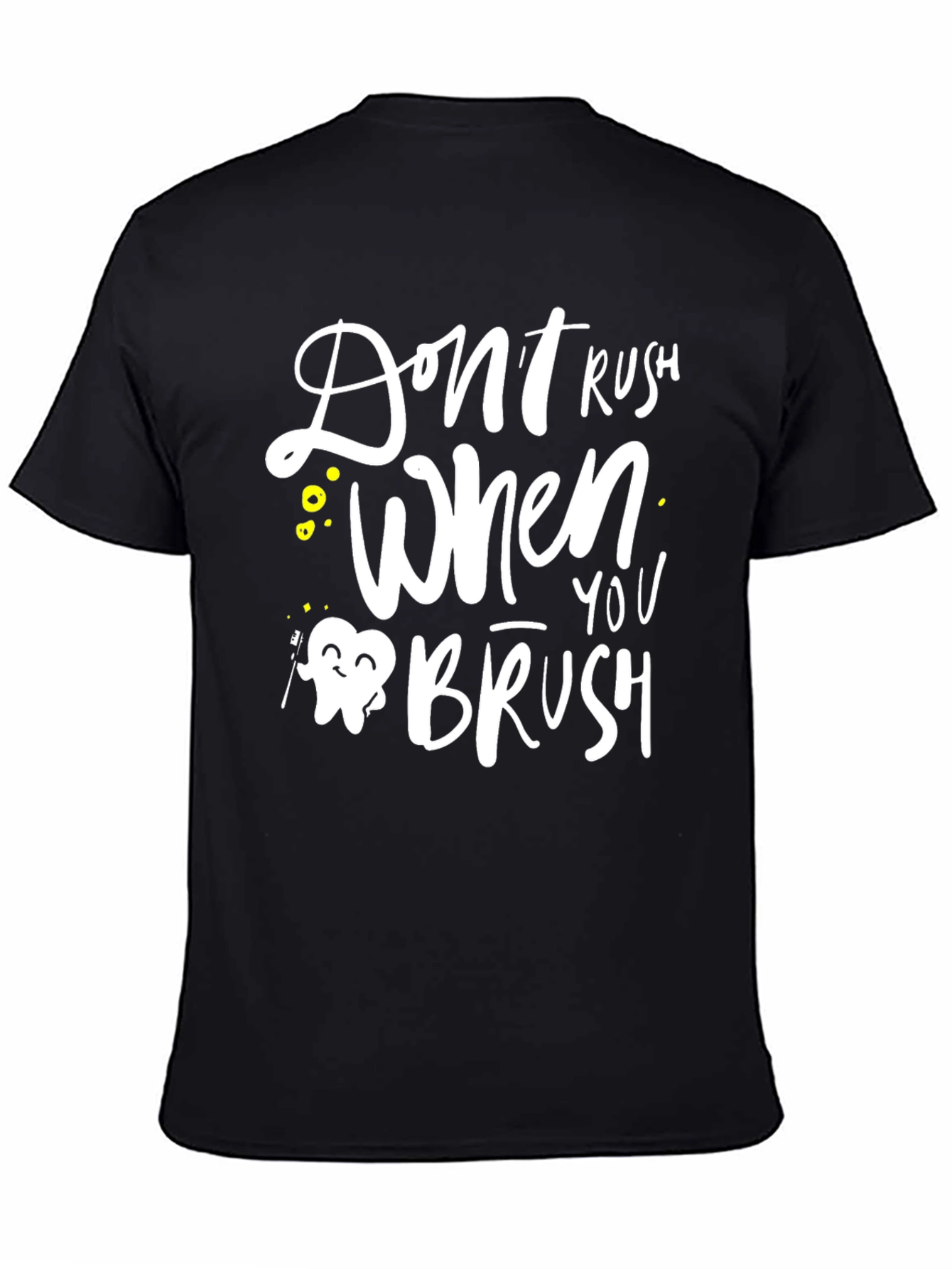 Dont Rush When You Brush Graphic Tee