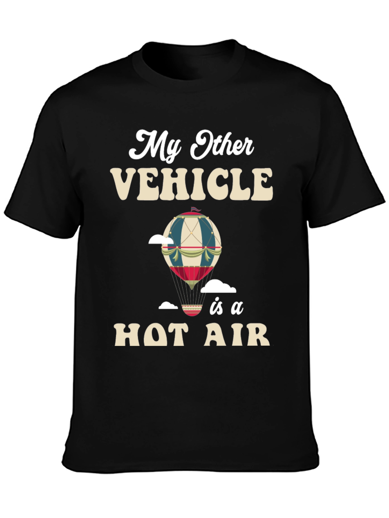 My Other Vehicle is a Hot Air Balloon T-Shirt