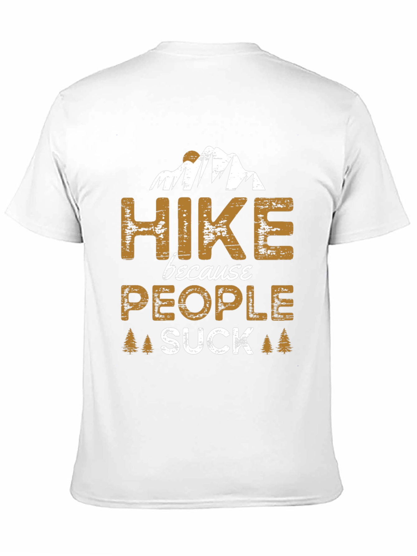 Hike Because People Suck Funny Graphic Tee