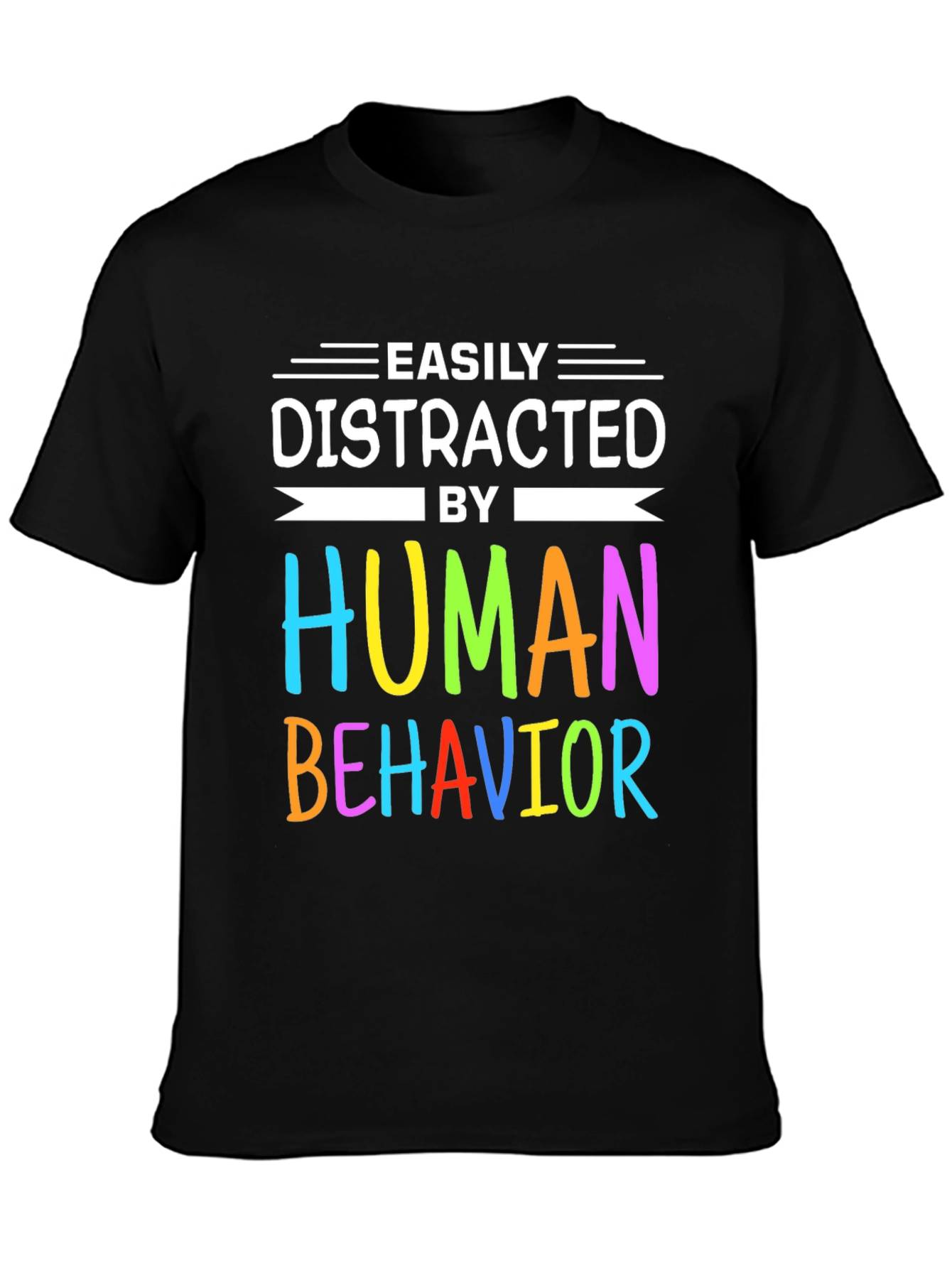 Easily Distracted by Human Behavior T-Shirt