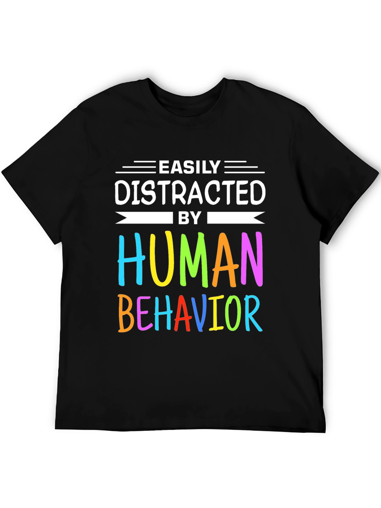 Easily Distracted by Human Behavior T-Shirt
