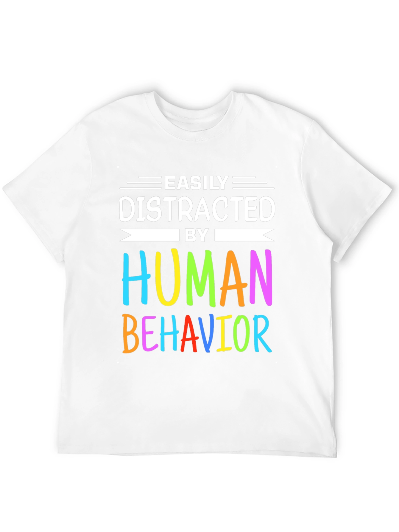 Easily Distracted by Human Behavior T-Shirt