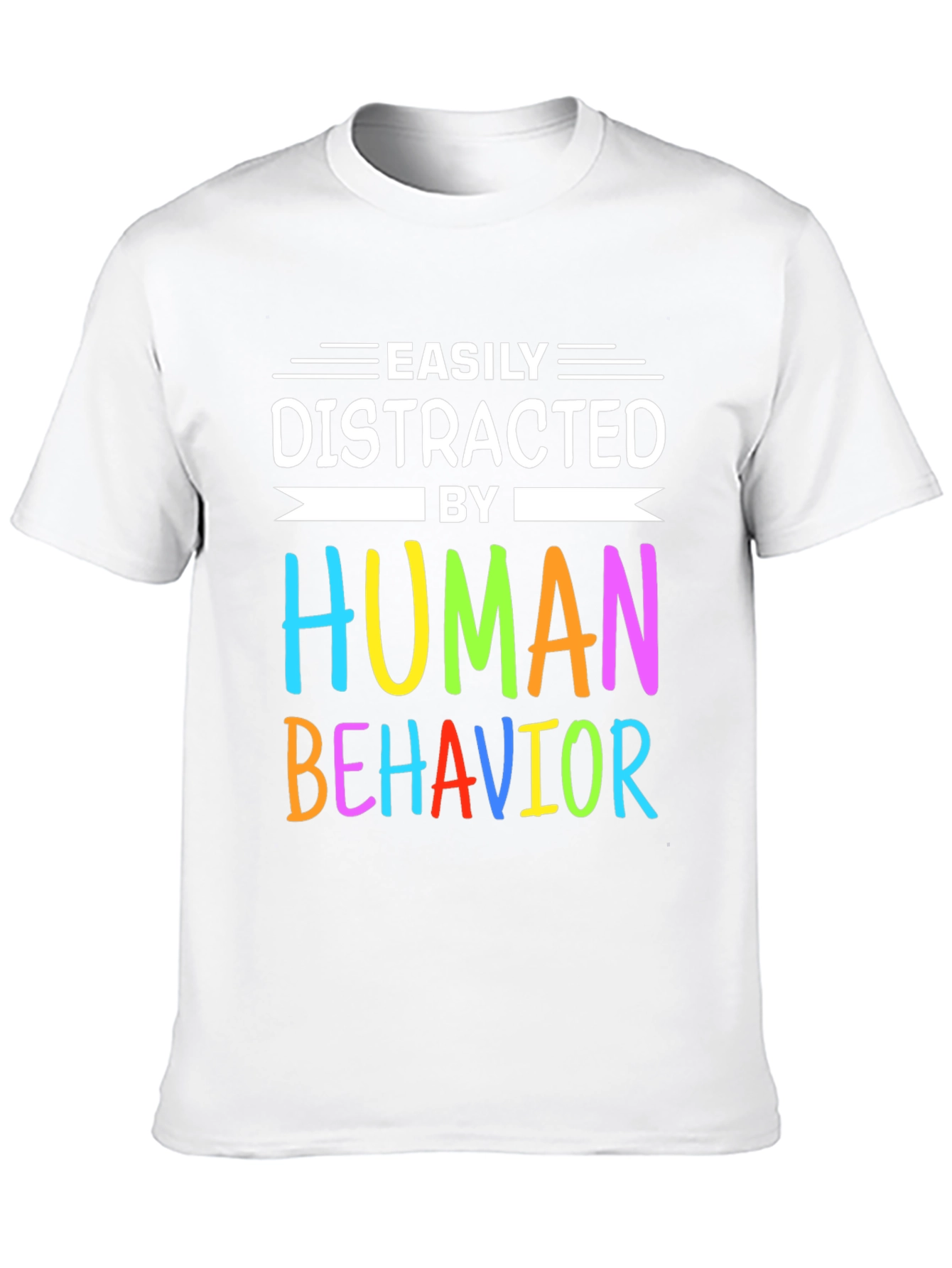 Easily Distracted by Human Behavior T-Shirt