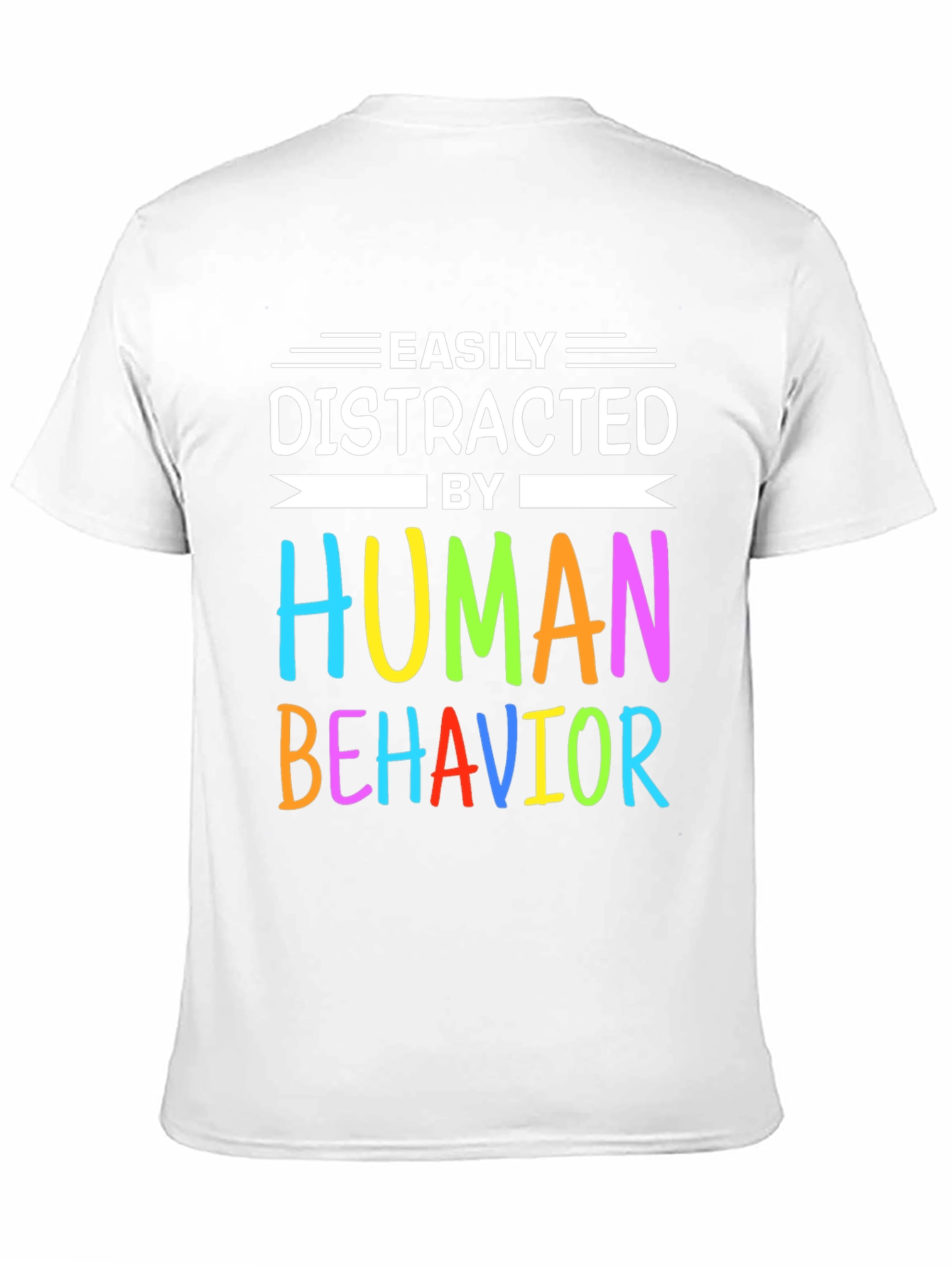 Easily Distracted by Human Behavior T-Shirt