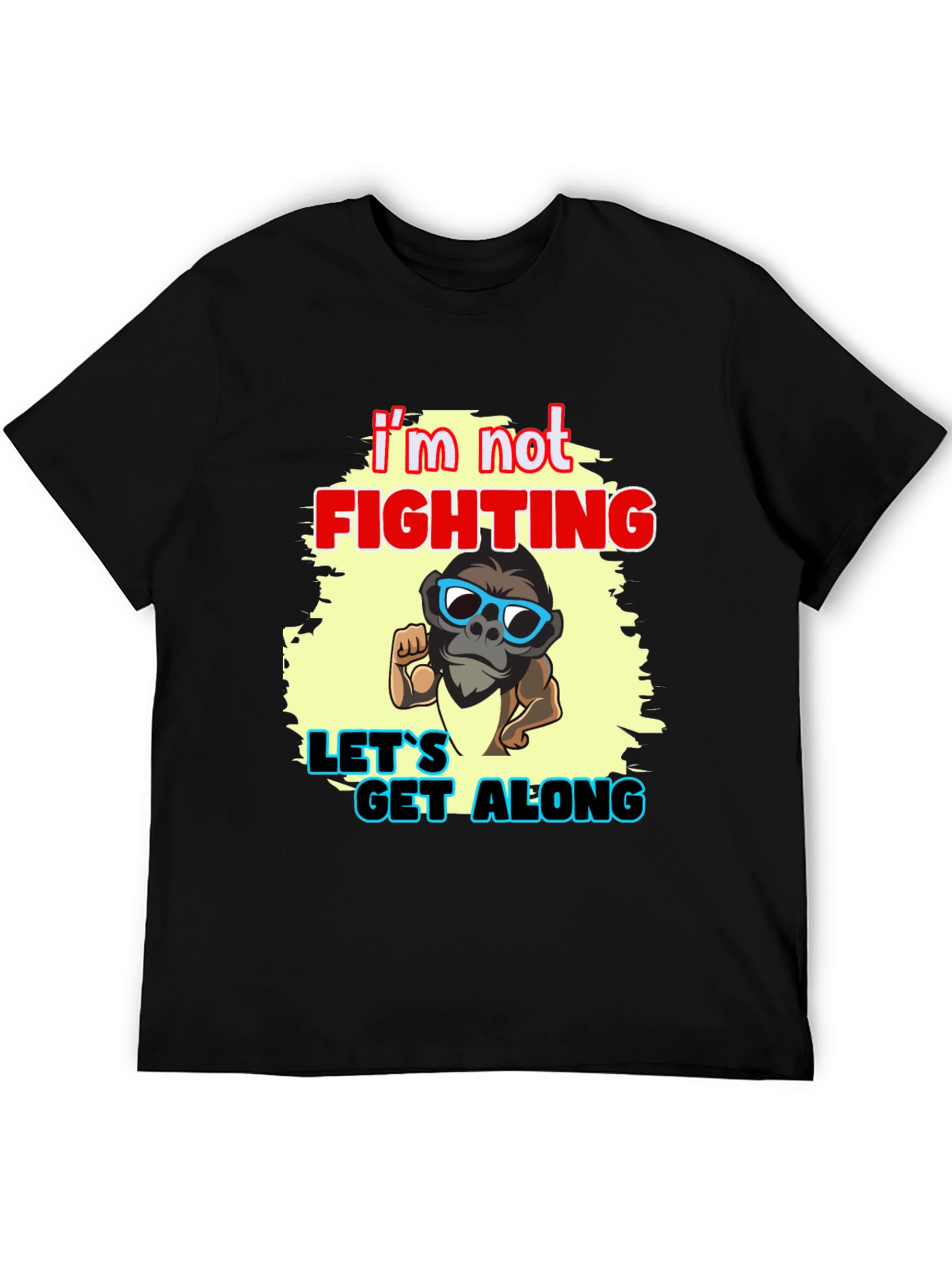 Im Not Fighting - Lets Get Along Graphic Tee