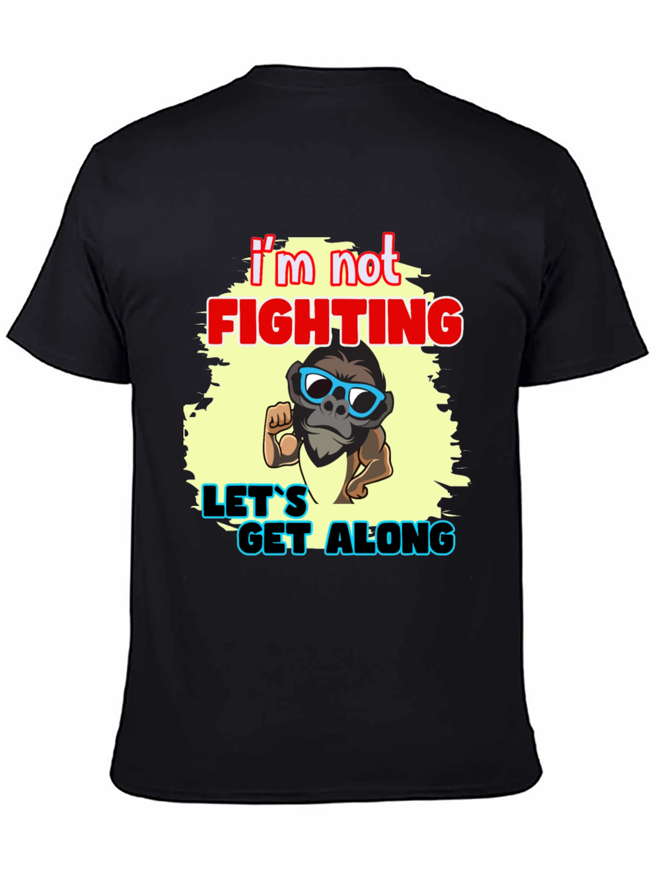 Im Not Fighting - Lets Get Along Graphic Tee