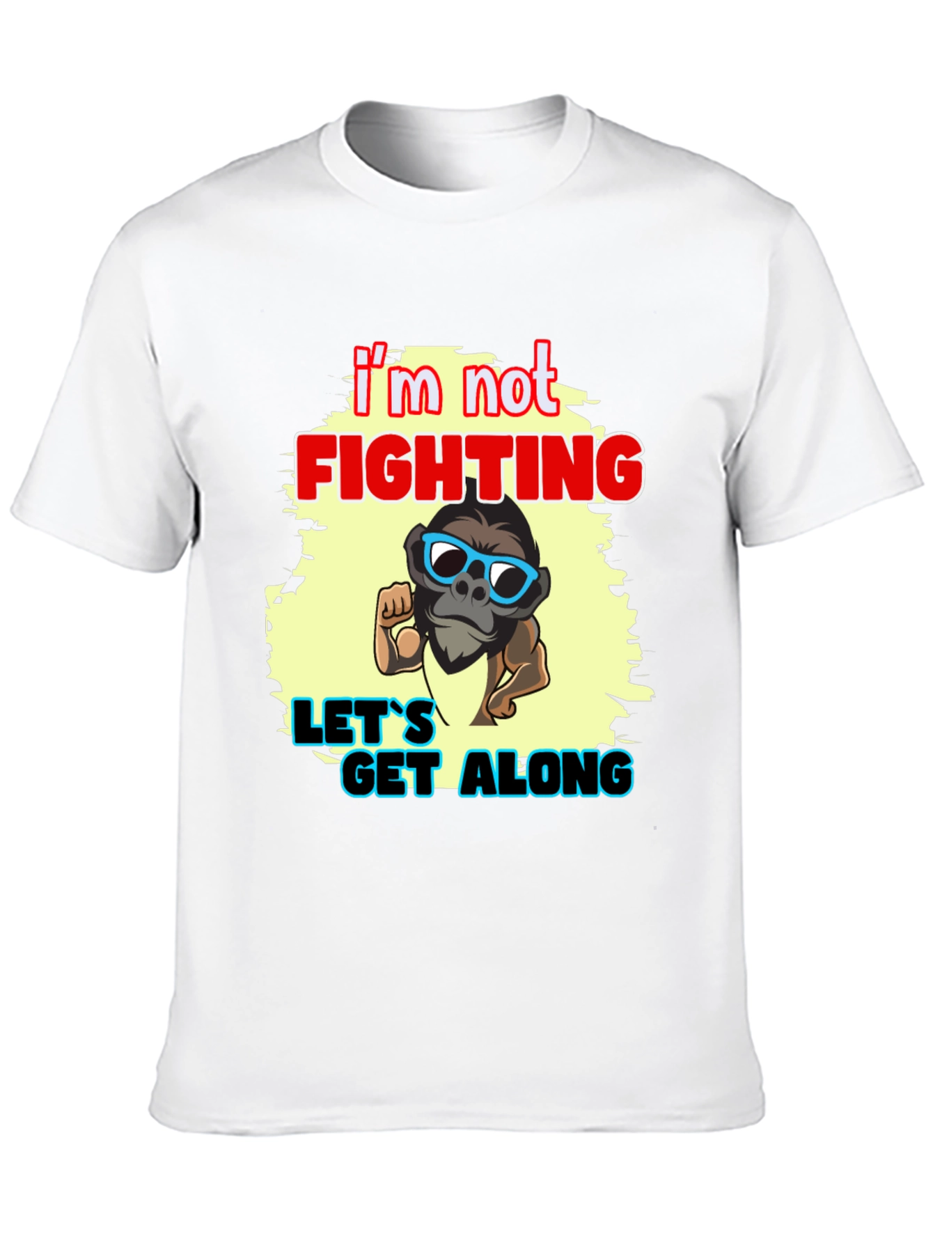 Im Not Fighting - Lets Get Along Graphic Tee